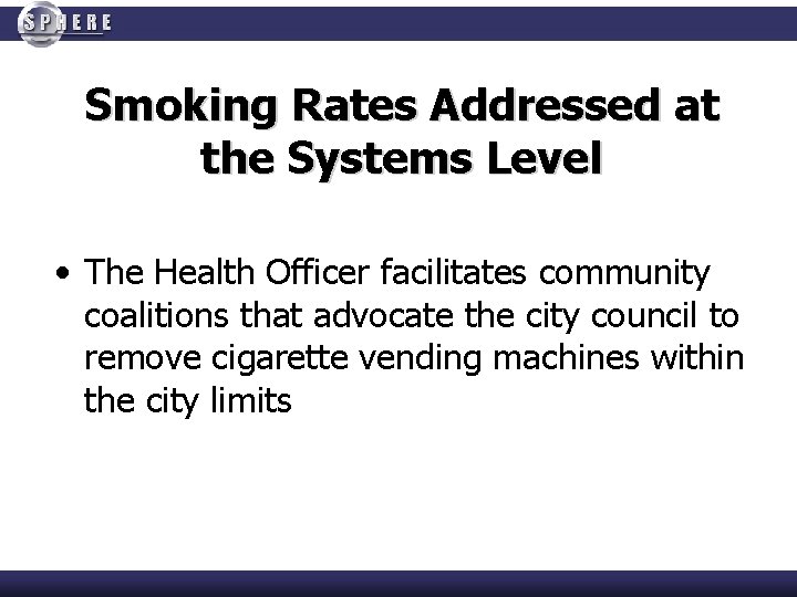 Smoking Rates Addressed at the Systems Level • The Health Officer facilitates community coalitions