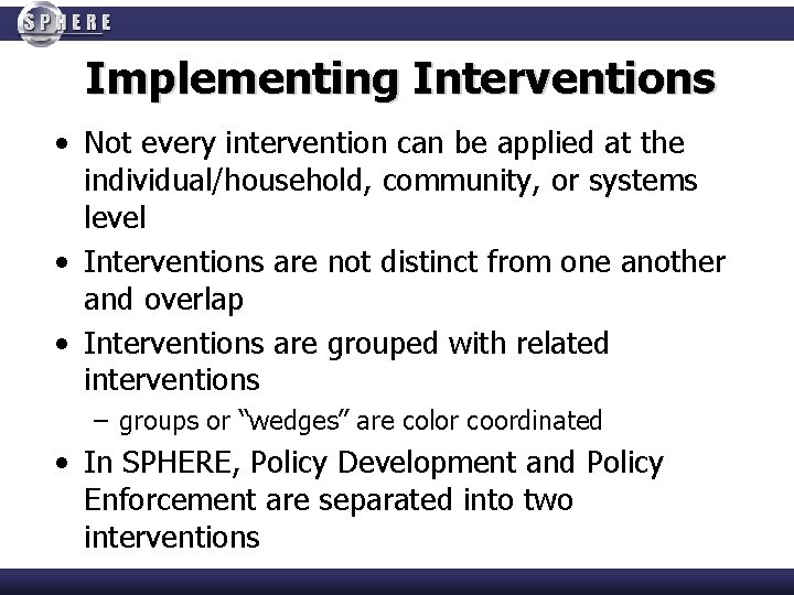 Implementing Interventions • Not every intervention can be applied at the individual/household, community, or