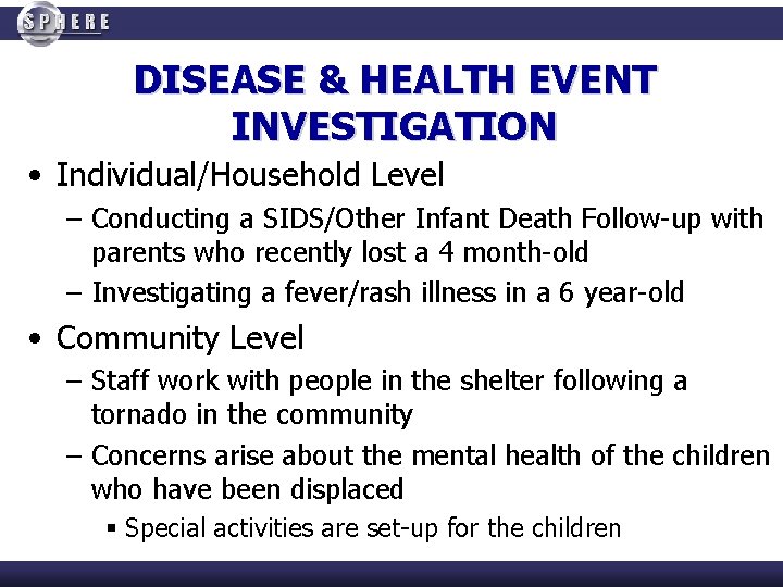 DISEASE & HEALTH EVENT INVESTIGATION • Individual/Household Level – Conducting a SIDS/Other Infant Death