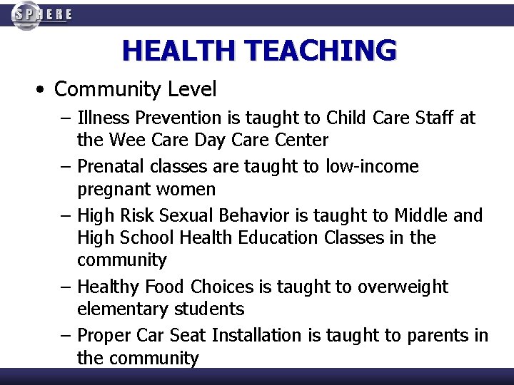 HEALTH TEACHING • Community Level – Illness Prevention is taught to Child Care Staff