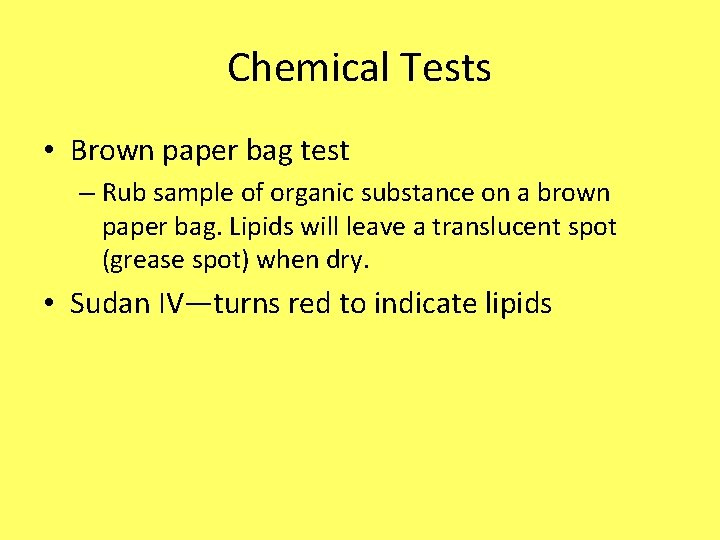 Chemical Tests • Brown paper bag test – Rub sample of organic substance on