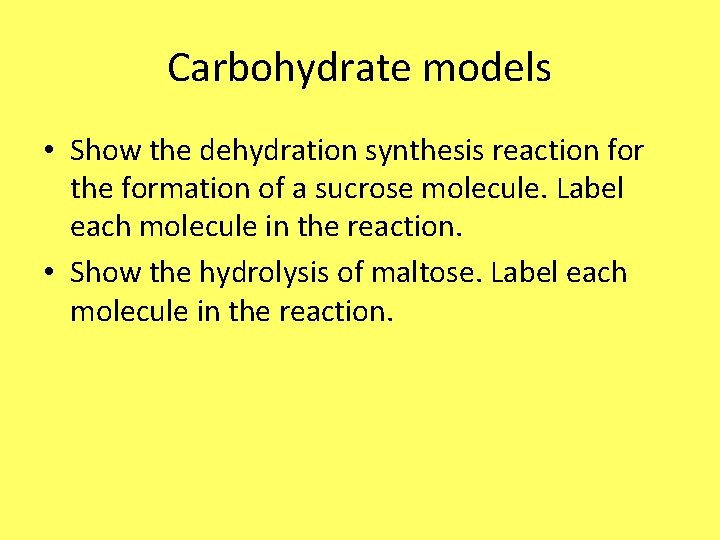 Carbohydrate models • Show the dehydration synthesis reaction for the formation of a sucrose