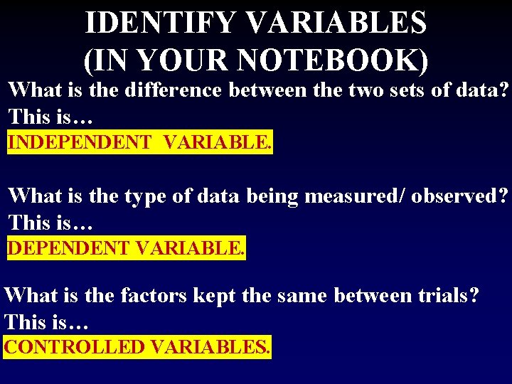 IDENTIFY VARIABLES (IN YOUR NOTEBOOK) What is the difference between the two sets of