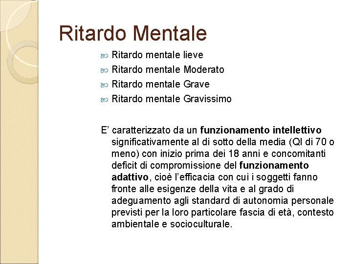 Ritardo Mentale Ritardo mentale lieve Ritardo mentale Moderato Ritardo mentale Grave Ritardo mentale Gravissimo