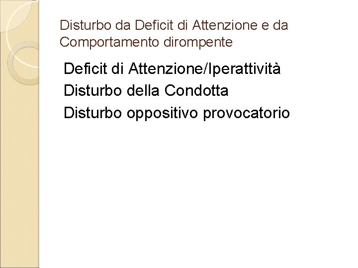 Disturbo da Deficit di Attenzione e da Comportamento dirompente Deficit di Attenzione/Iperattività Disturbo della