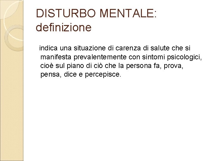 DISTURBO MENTALE: definizione indica una situazione di carenza di salute che si manifesta prevalentemente