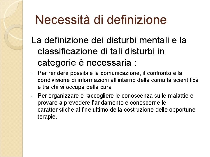 Necessità di definizione La definizione dei disturbi mentali e la classificazione di tali disturbi