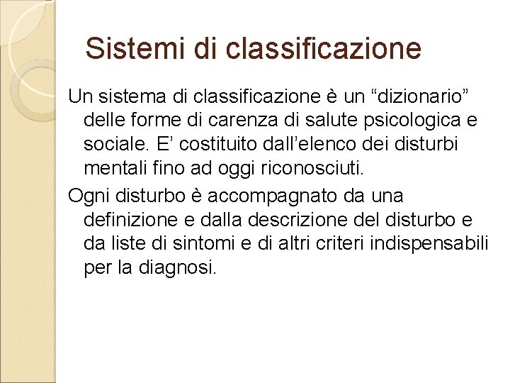 Sistemi di classificazione Un sistema di classificazione è un “dizionario” delle forme di carenza