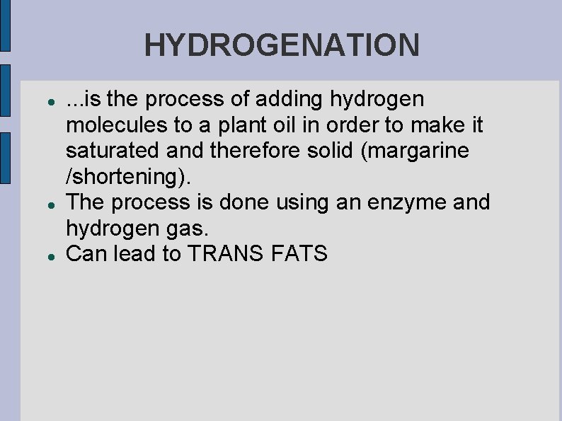 HYDROGENATION . . . is the process of adding hydrogen molecules to a plant