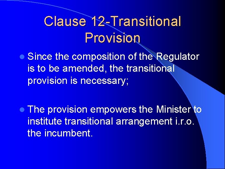 Clause 12 -Transitional Provision l Since the composition of the Regulator is to be