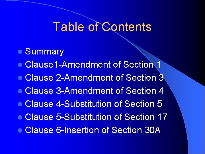 Table of Contents l Summary l Clause 1 -Amendment of Section 1 l Clause