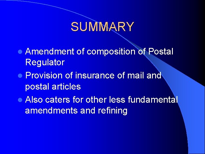 SUMMARY l Amendment of composition of Postal Regulator l Provision of insurance of mail