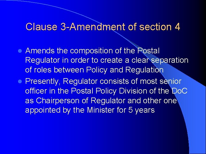 Clause 3 -Amendment of section 4 Amends the composition of the Postal Regulator in