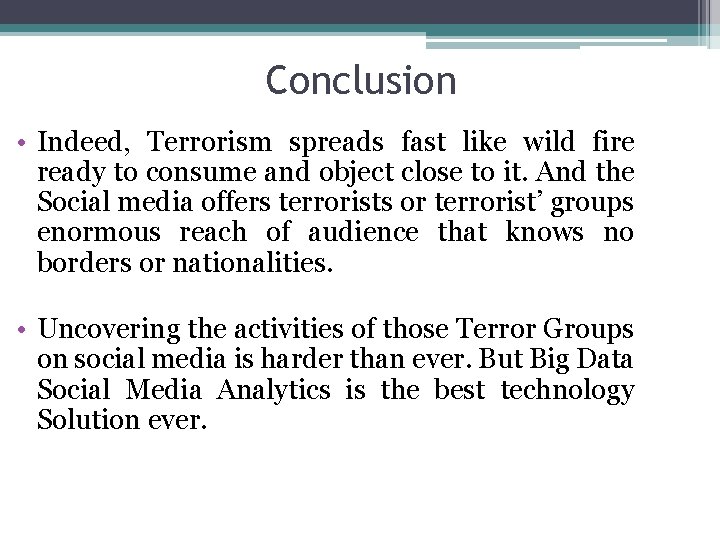 Conclusion • Indeed, Terrorism spreads fast like wild fire ready to consume and object