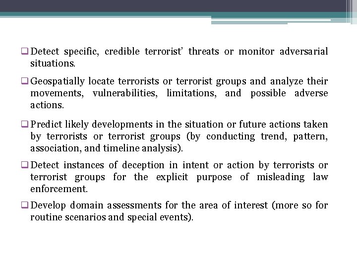 q Detect specific, credible terrorist’ threats or monitor adversarial situations. q Geospatially locate terrorists