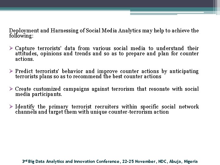 Deployment and Harnessing of Social Media Analytics may help to achieve the following: Ø