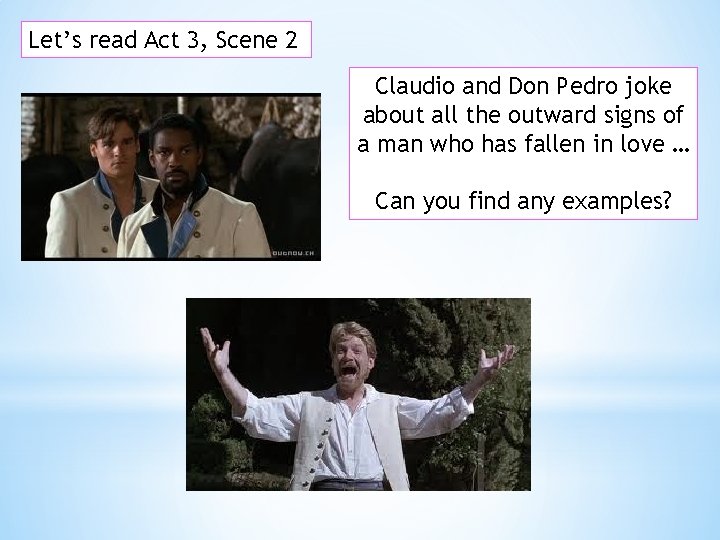 Let’s read Act 3, Scene 2 Claudio and Don Pedro joke about all the