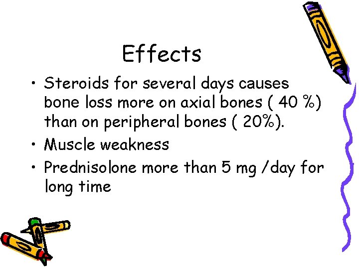 Effects • Steroids for several days causes bone loss more on axial bones (