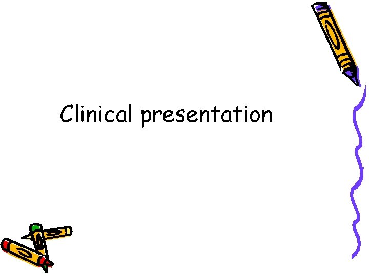 Clinical presentation 