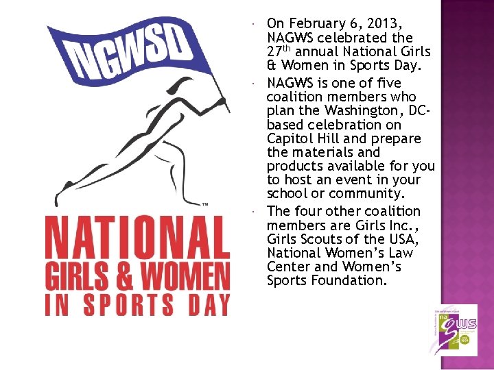  On February 6, 2013, NAGWS celebrated the 27 th annual National Girls &