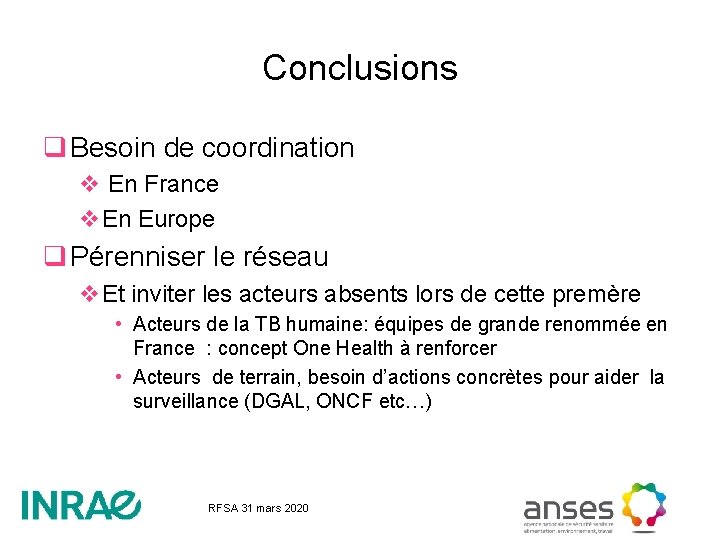 Conclusions q Besoin de coordination v En France v. En Europe q Pérenniser le