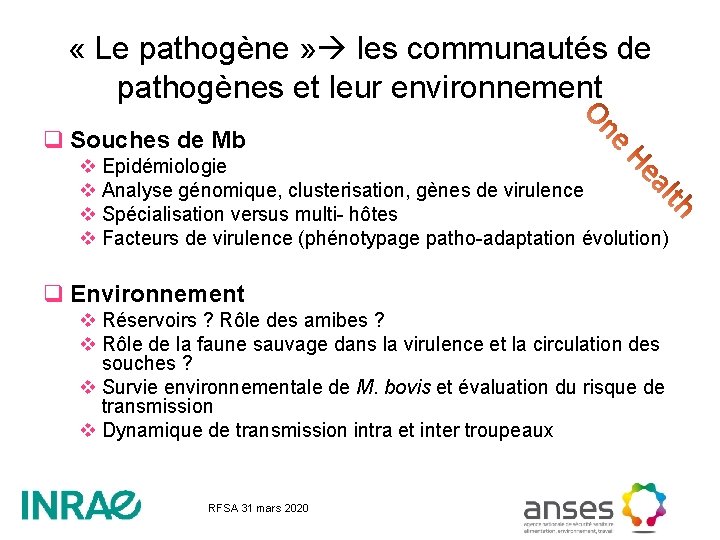  « Le pathogène » les communautés de pathogènes et leur environnement q Souches