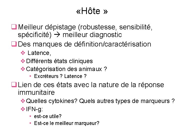  «Hôte » q Meilleur dépistage (robustesse, sensibilité, spécificité) meilleur diagnostic q Des manques