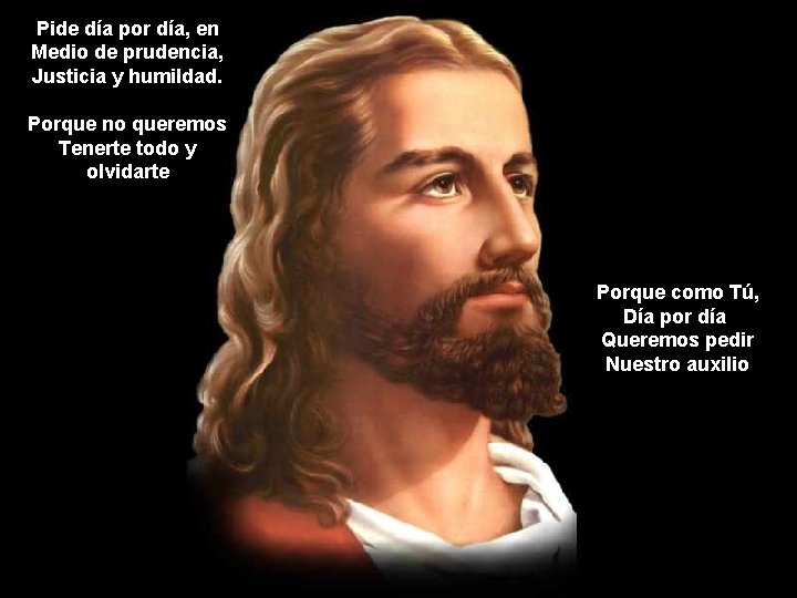 Pide día por día, en Medio de prudencia, Justicia y humildad. Porque no queremos