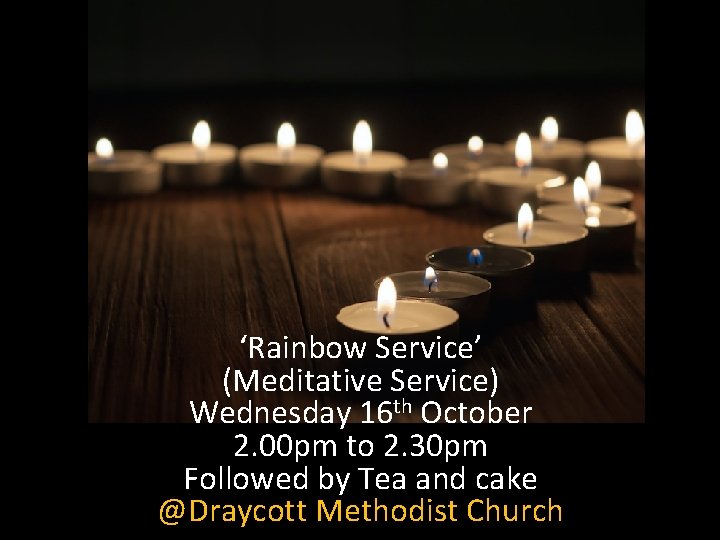 ‘Rainbow Service’ (Meditative Service) Wednesday 16 th October 2. 00 pm to 2. 30