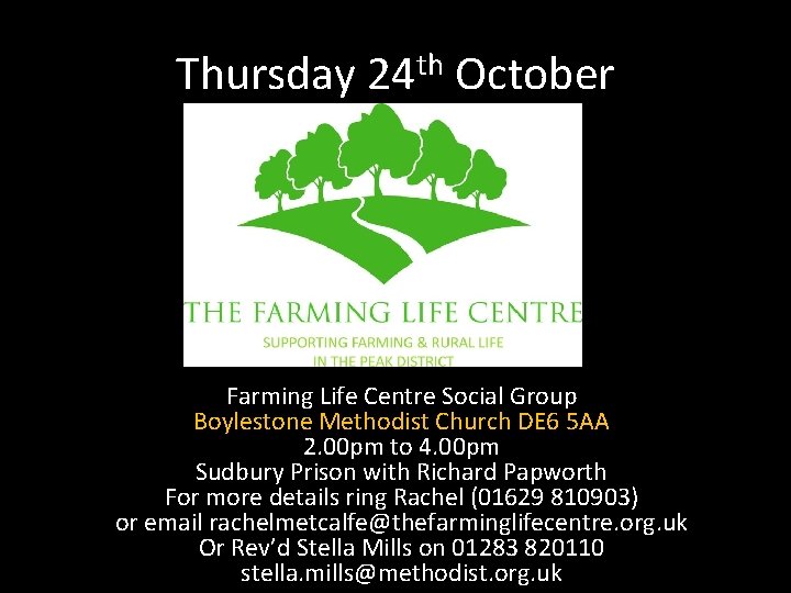 Thursday 24 th October Farming Life Centre Social Group Boylestone Methodist Church DE 6