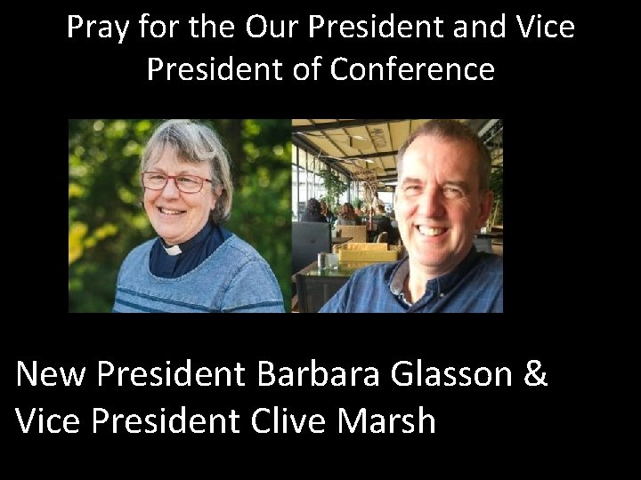 Pray for the Our President and Vice President of Conference New President Barbara Glasson