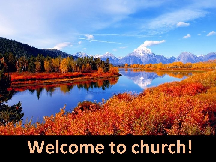 Welcome to church! 