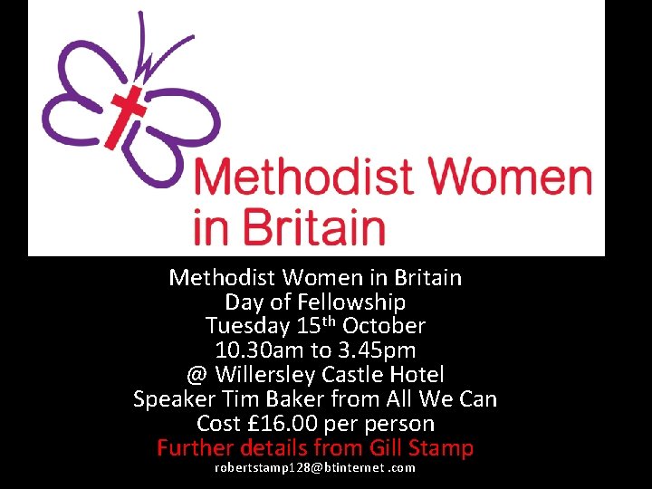 Methodist Women in Britain Day of Fellowship Tuesday 15 th October 10. 30 am