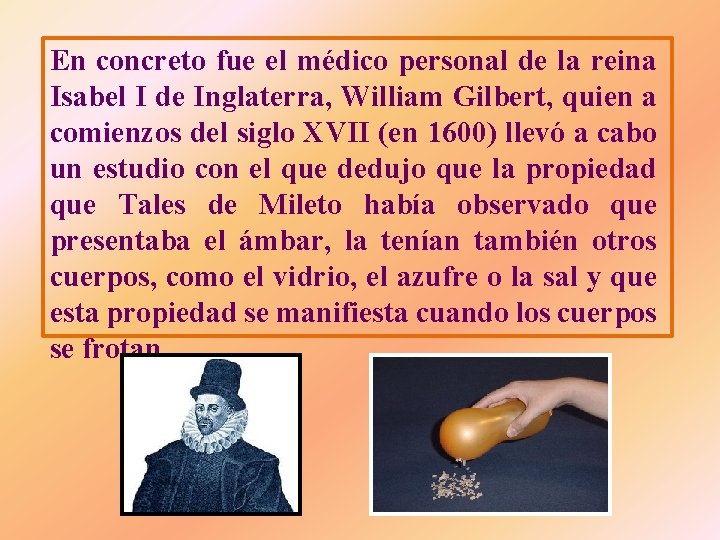 En concreto fue el médico personal de la reina Isabel I de Inglaterra, William