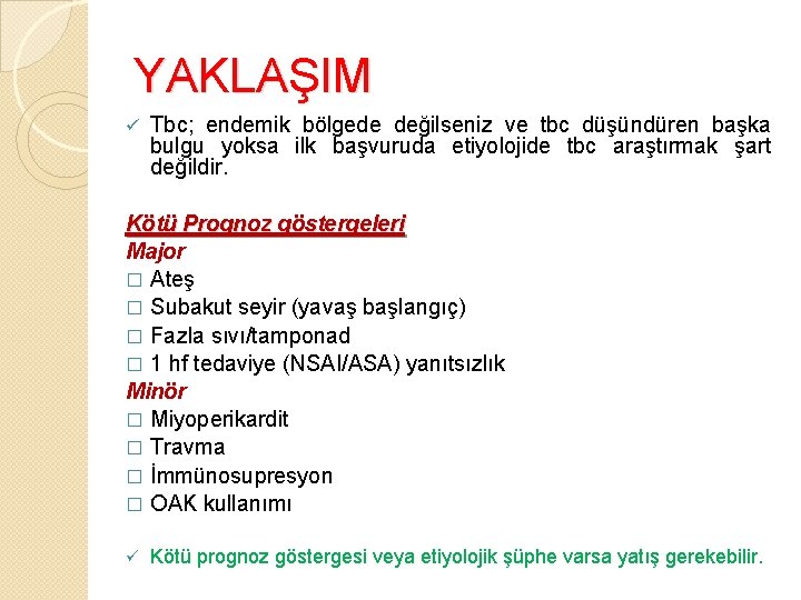 YAKLAŞIM ü Tbc; endemik bölgede değilseniz ve tbc düşündüren başka bulgu yoksa ilk başvuruda