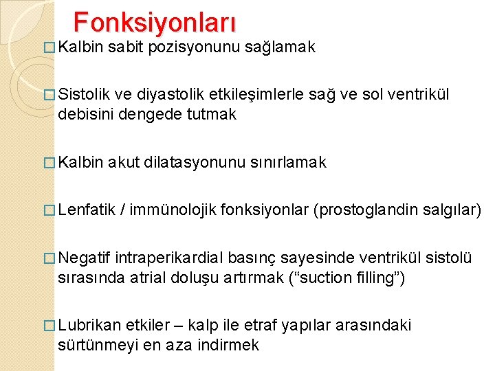 Fonksiyonları � Kalbin sabit pozisyonunu sağlamak � Sistolik ve diyastolik etkileşimlerle sağ ve sol