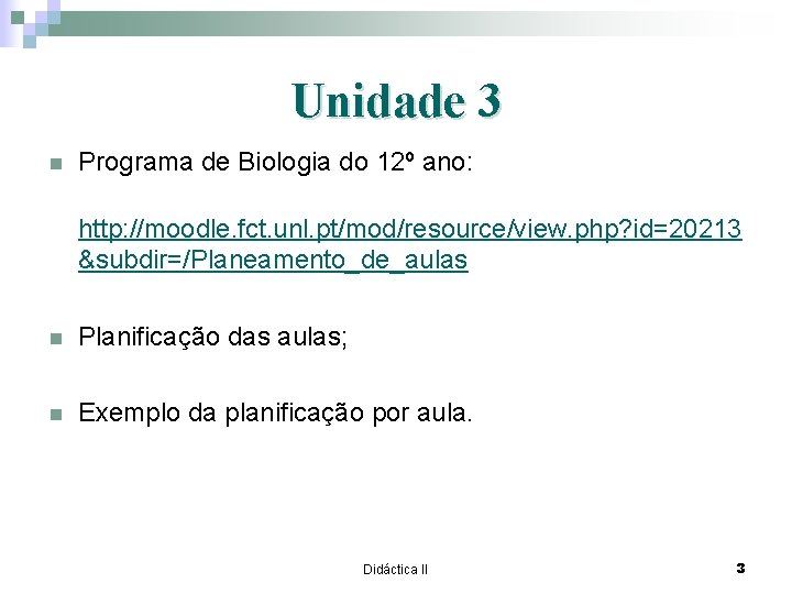 Unidade 3 n Programa de Biologia do 12º ano: http: //moodle. fct. unl. pt/mod/resource/view.