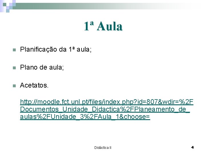 1ª Aula n Planificação da 1ª aula; n Plano de aula; n Acetatos. http: