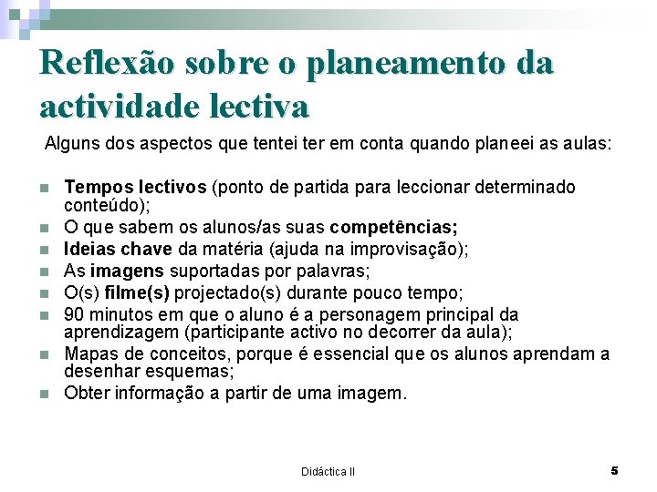 Reflexão sobre o planeamento da actividade lectiva Alguns dos aspectos que tentei ter em