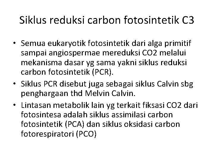 Siklus reduksi carbon fotosintetik C 3 • Semua eukaryotik fotosintetik dari alga primitif sampai