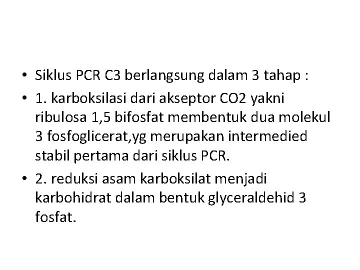  • Siklus PCR C 3 berlangsung dalam 3 tahap : • 1. karboksilasi