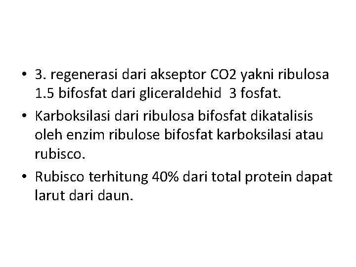  • 3. regenerasi dari akseptor CO 2 yakni ribulosa 1. 5 bifosfat dari