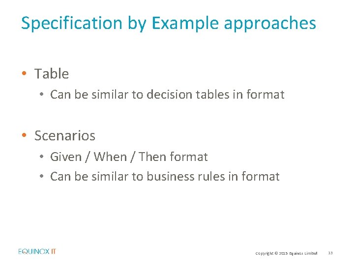 Specification by Example approaches • Table • Can be similar to decision tables in