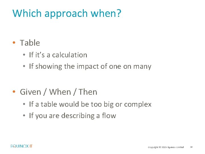 Which approach when? • Table • If it’s a calculation • If showing the