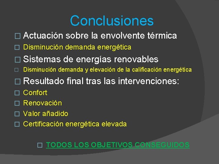 Conclusiones � Actuación sobre la envolvente � Disminución demanda energética � Sistemas � térmica