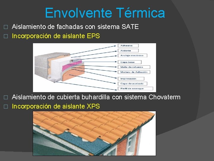 Envolvente Térmica Aislamiento de fachadas con sistema SATE � Incorporación de aislante EPS �