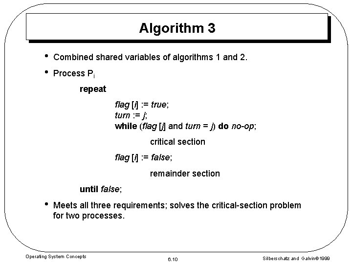 Algorithm 3 • • Combined shared variables of algorithms 1 and 2. Process Pi Algorithm 3 • • Combined shared variables of algorithms 1 and 2. Process Pi