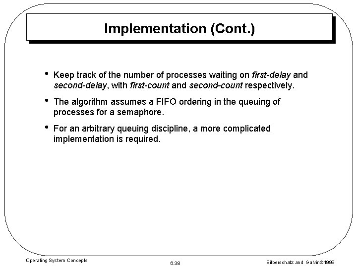Implementation (Cont. ) • Keep track of the number of processes waiting on first-delay Implementation (Cont. ) • Keep track of the number of processes waiting on first-delay