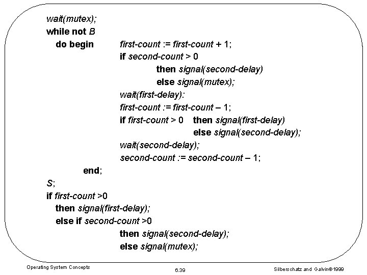 wait(mutex); while not B do begin first-count : = first-count + 1; if second-count