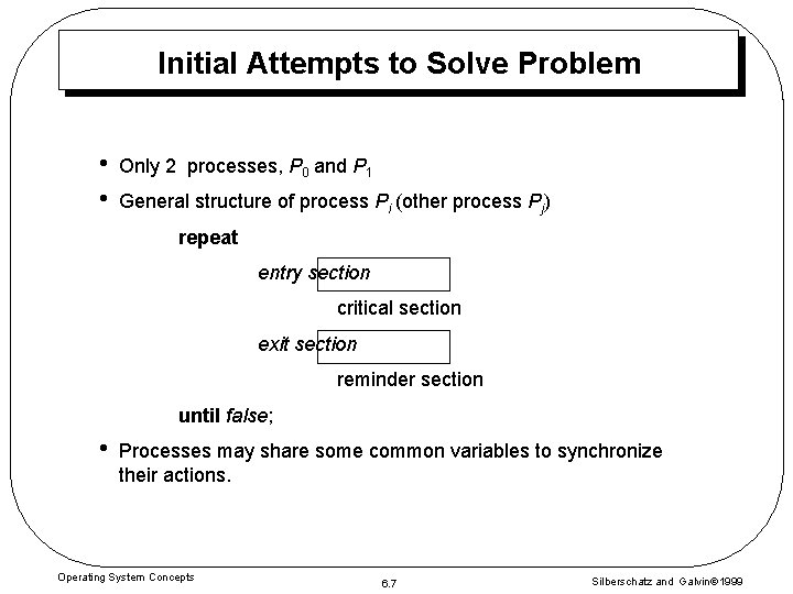 Initial Attempts to Solve Problem • • Only 2 processes, P 0 and P